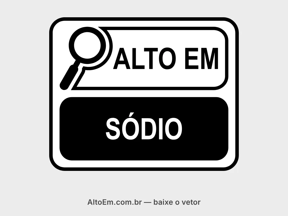 Selo com lupa “alto em sódio” na disposição vertical: “ALTO EM” em preto sobre fundo branco e “SÓDIO” em letras brancas sobre bloco preto.